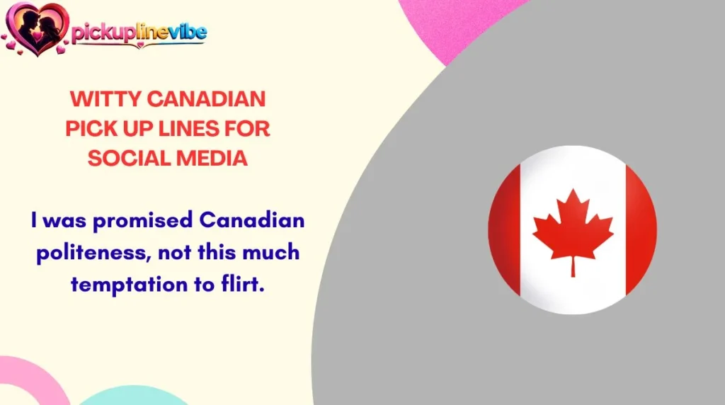 Witty Canadian Pick Up Lines for Social Media