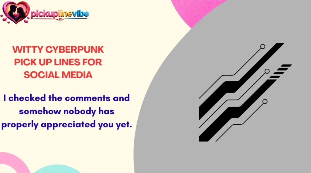 Witty Cyberpunk Pick Up Lines for Social Media