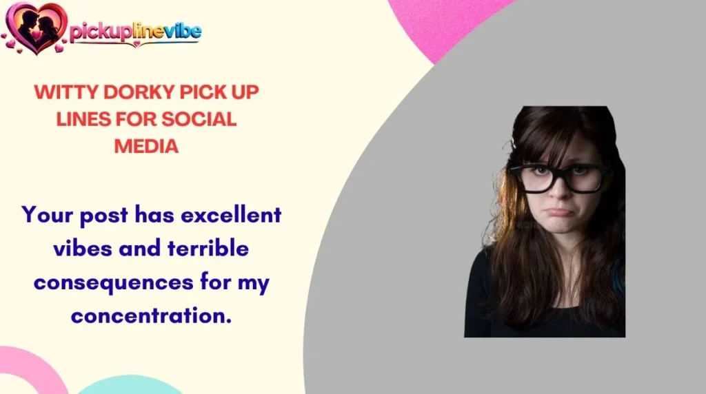 Witty Dorky Pick Up Lines for Social Media