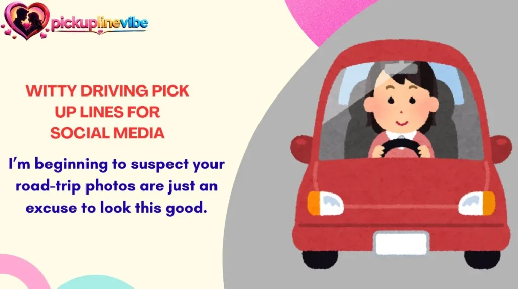 Witty Driving Pick Up Lines for Social Media