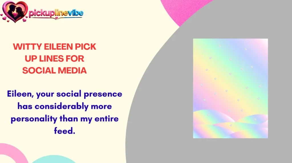 Witty Eileen Pick Up Lines for Social Media
