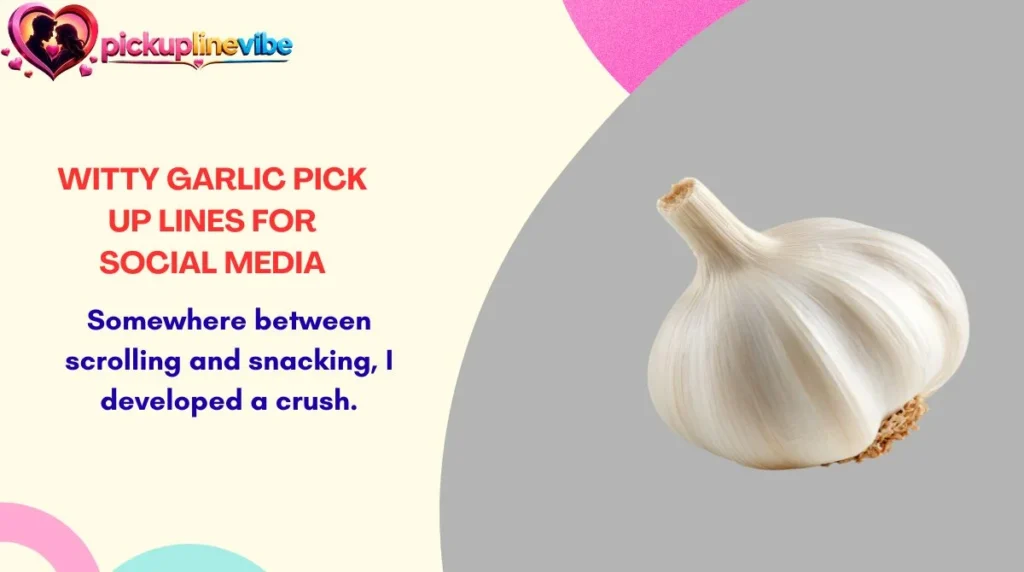 Witty Garlic Pick Up Lines for Social Media