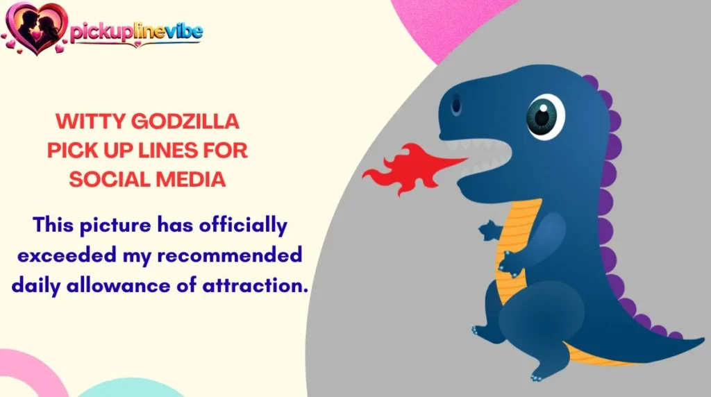 Witty Godzilla Pick Up Lines for Social Media