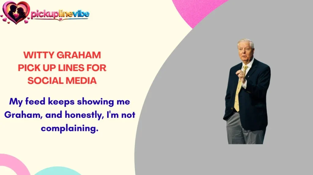 Witty Graham Pick Up Lines for Social Media