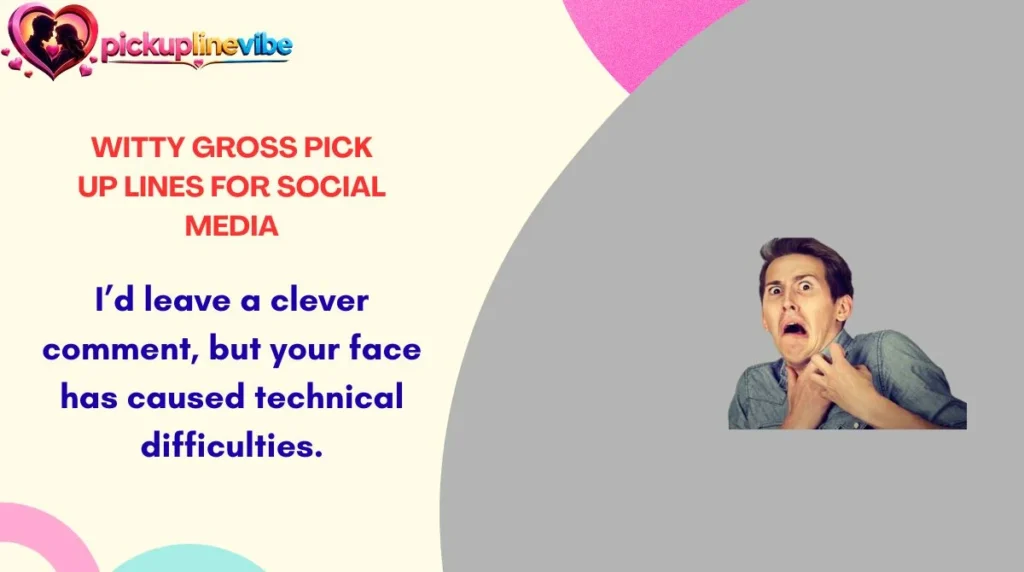 Witty Gross Pick Up Lines for Social Media