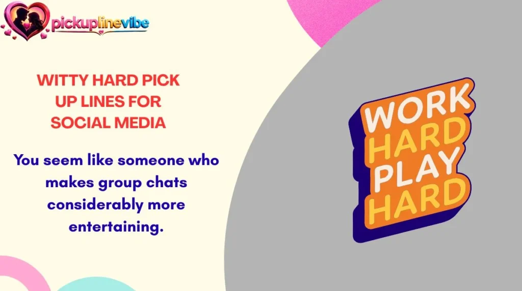 Witty Hard Pick Up Lines for Social Media