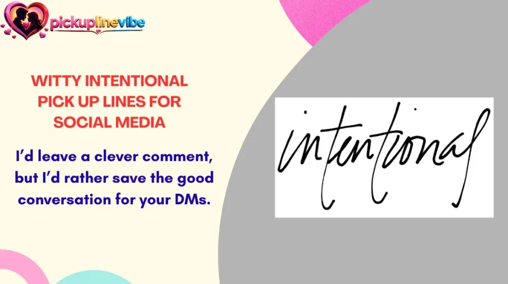 Witty Intentional Pick Up Lines for Social Media