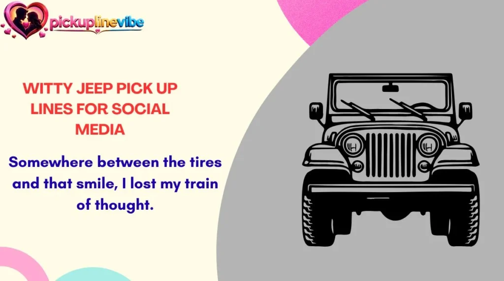 Witty Jeep Pick Up Lines for Social Media