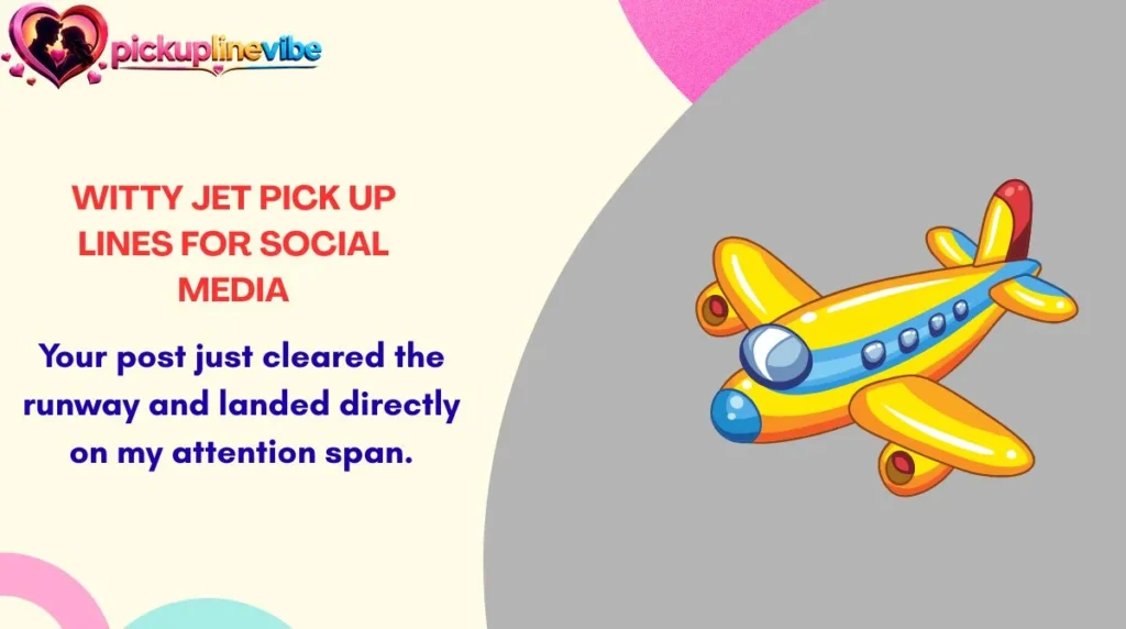 Witty Jet Pick Up Lines for Social Media