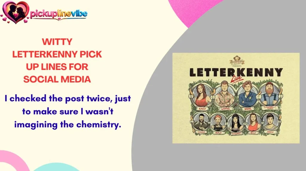 Witty Letterkenny Pick Up Lines for Social Media