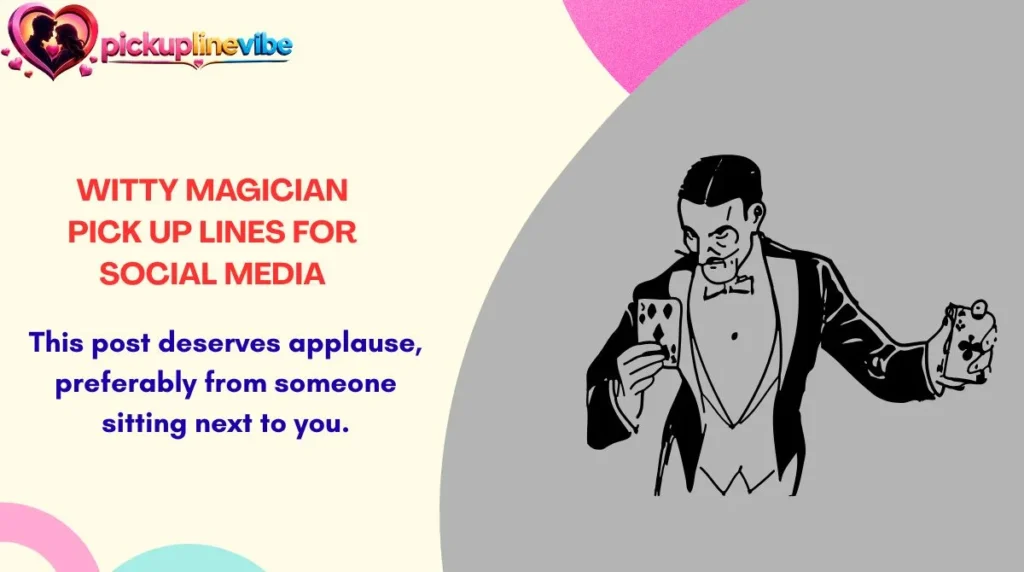 Witty Magician Pick Up Lines for Social Media