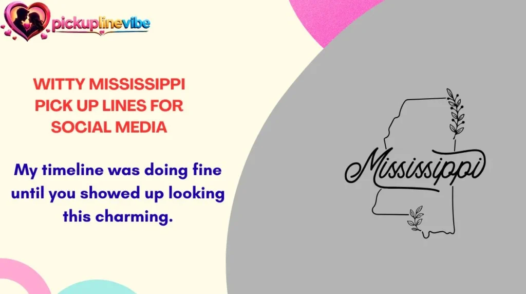 Witty Mississippi Pick Up Lines for Social Media