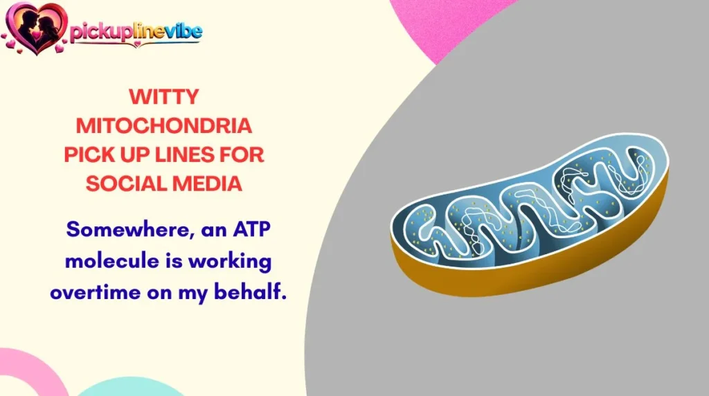 Witty Mitochondria Pick Up Lines for Social Media
