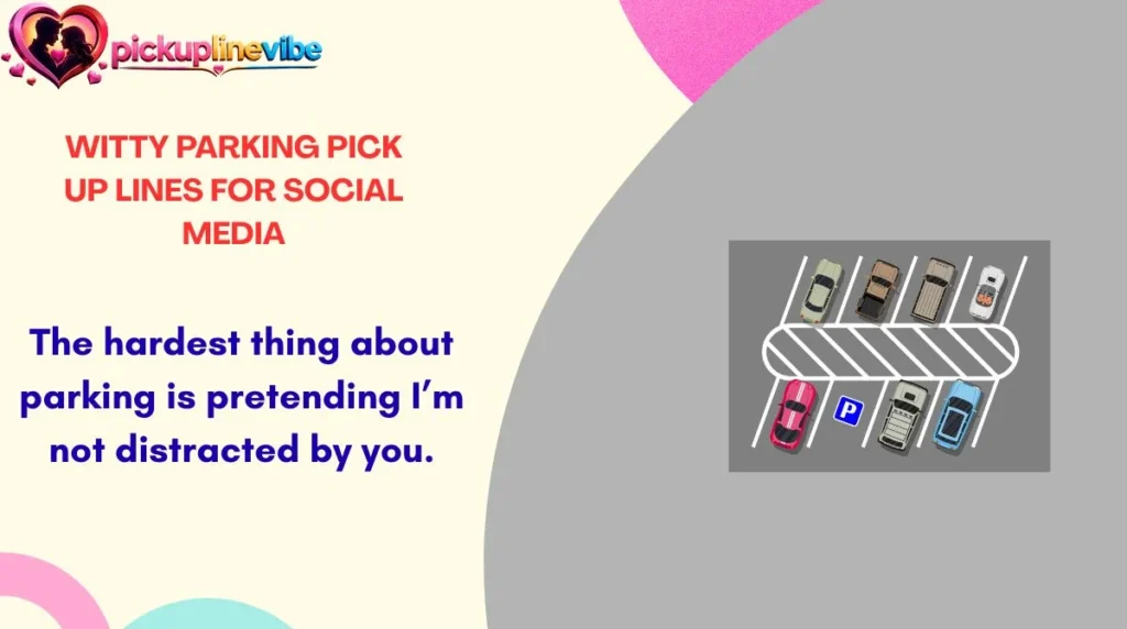 Witty Parking Pick Up Lines for Social Media