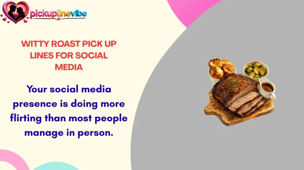 Witty Roast Pick Up Lines for Social Media