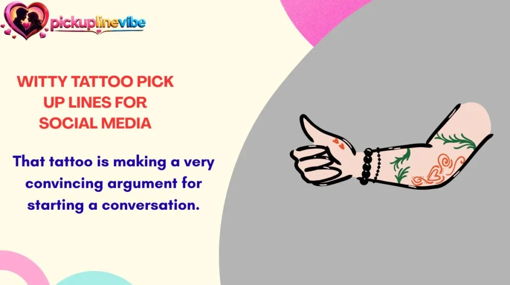 Witty Tattoo Pick Up Lines for Social Media