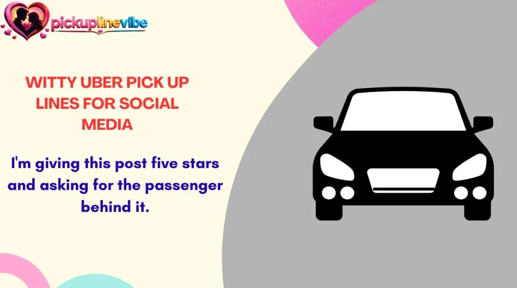 Witty Uber Pick Up Lines for Social Media