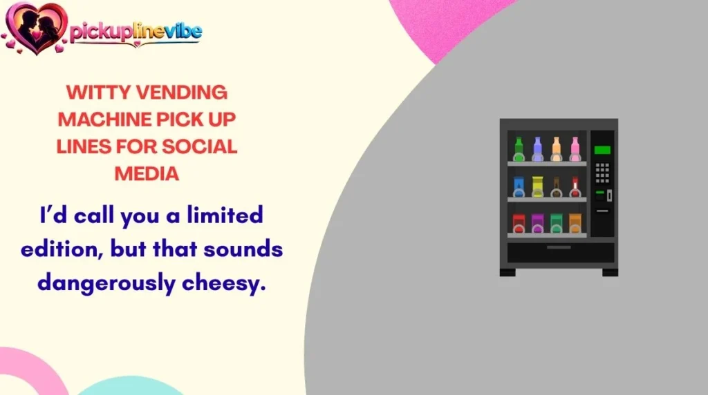 Witty Vending Machine Pick Up Lines for Social Media