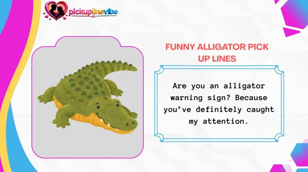 Funny Alligator Pick Up Lines