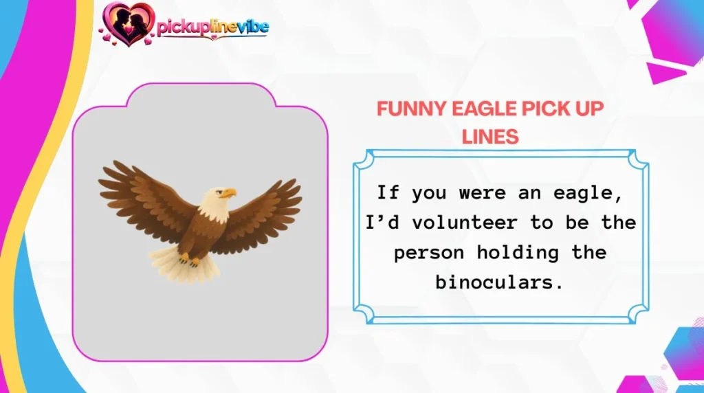 Funny Eagle Pick Up Lines