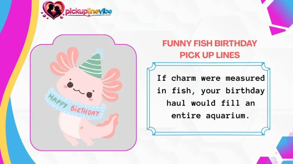 Funny Fish Birthday Pick Up Lines