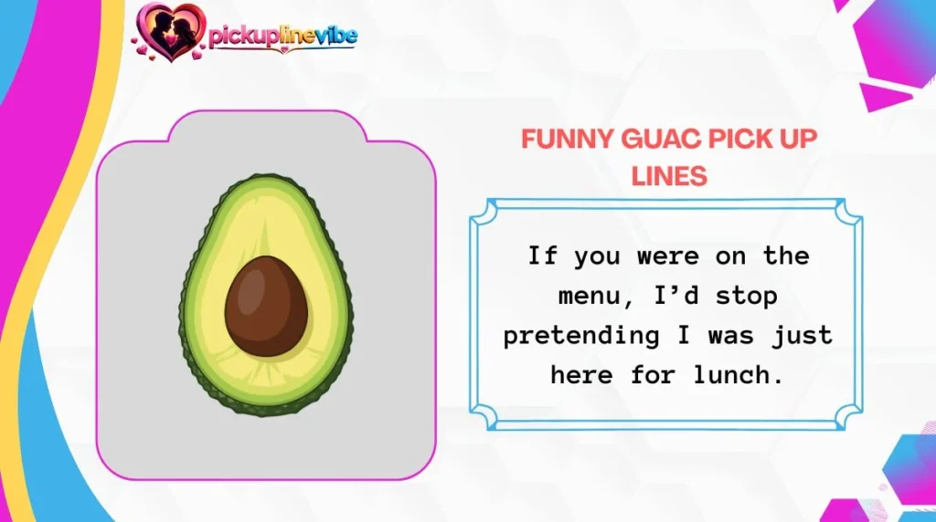 Funny Guac Pick Up Lines