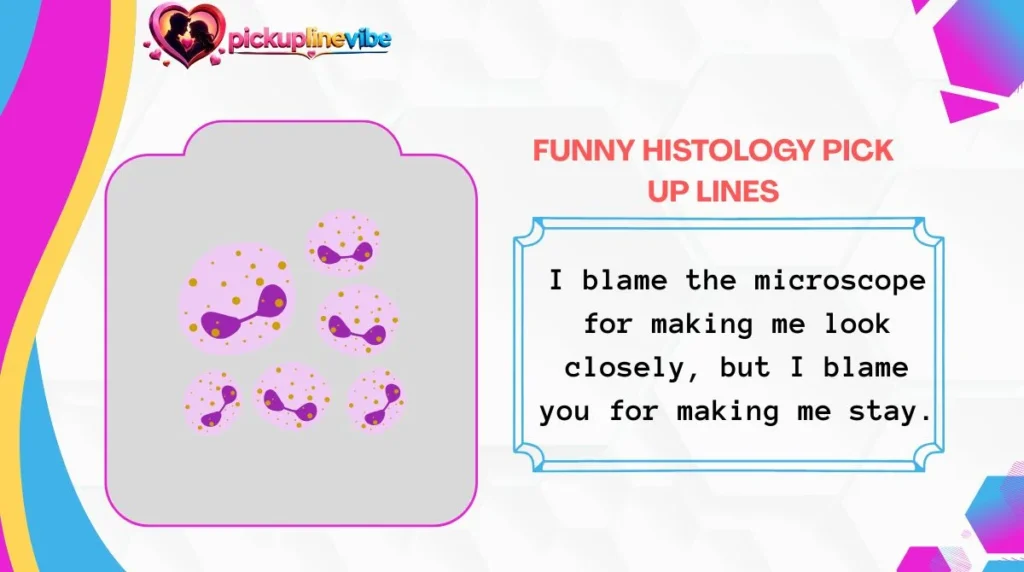 Funny Histology Pick Up Lines