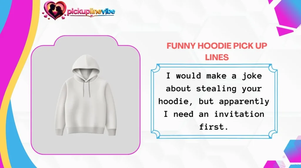 Funny Hoodie Pick Up Lines