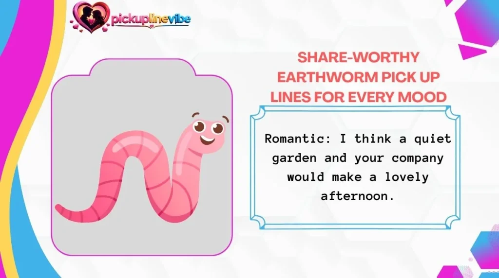 Share-Worthy Earthworm Pick Up Lines for Every Mood