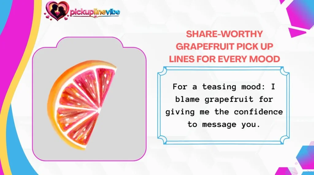 Share-Worthy Grapefruit Pick Up Lines for Every Mood