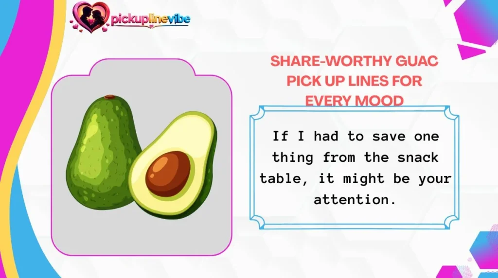 Share-Worthy Guac Pick Up Lines for Every Mood