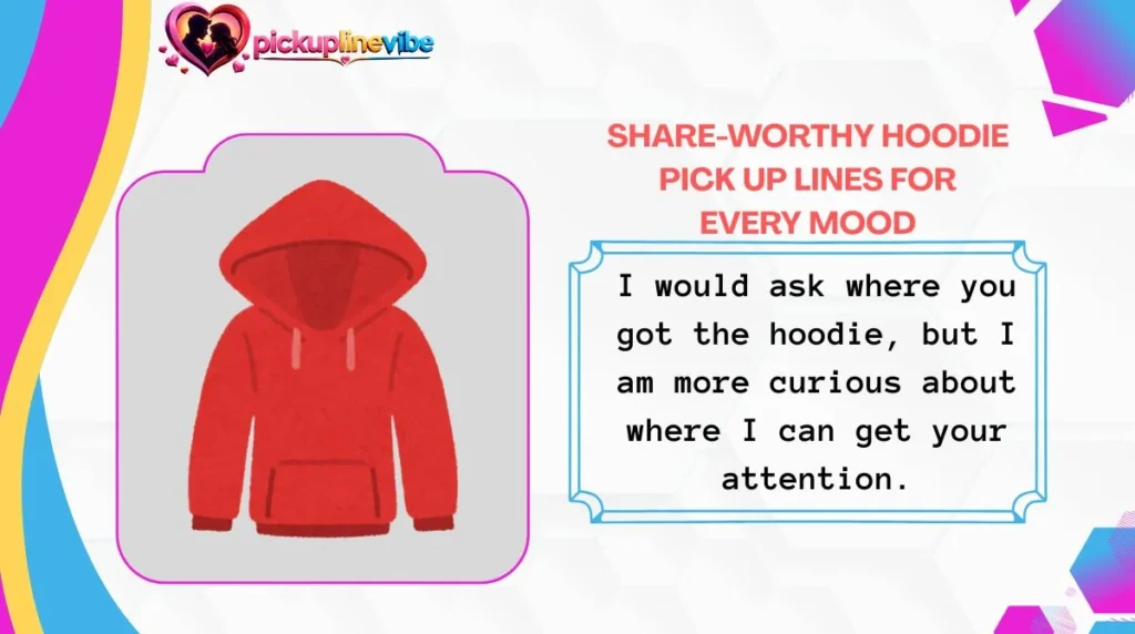 Share-Worthy Hoodie Pick Up Lines for Every Mood