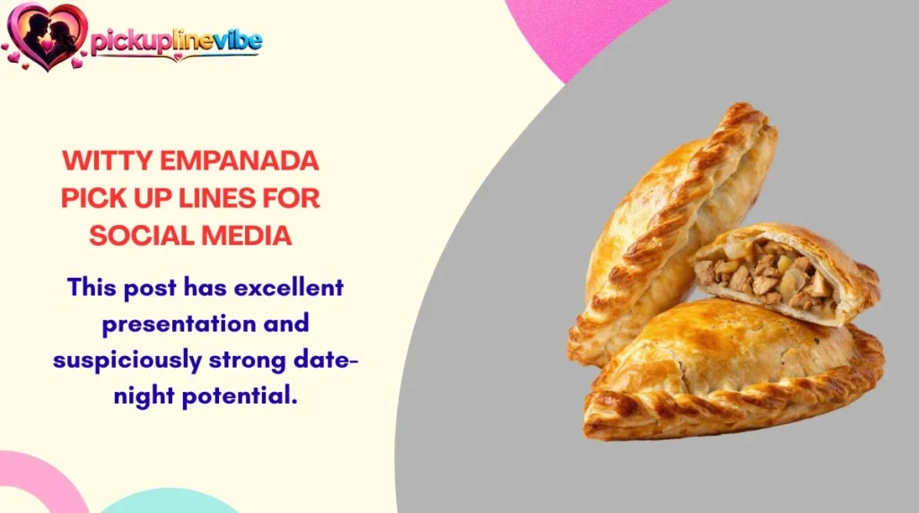 Witty Empanada Pick Up Lines for Social Media