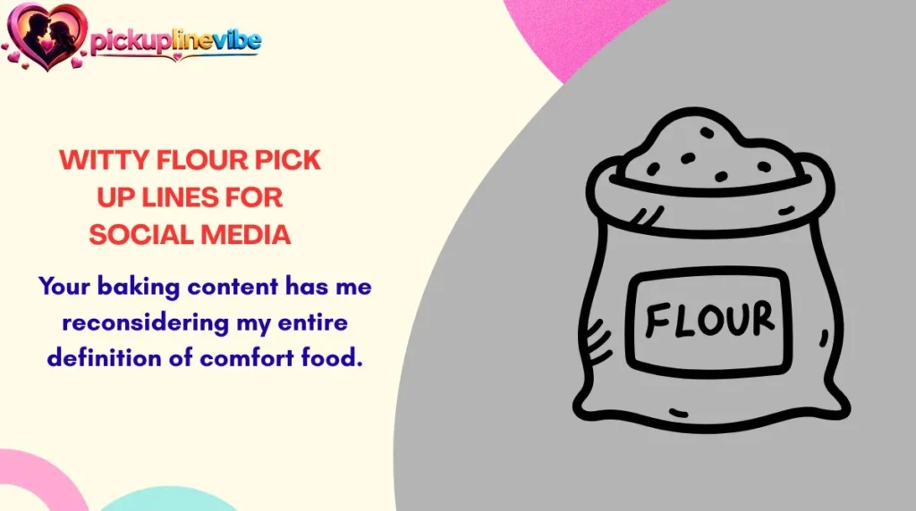 Witty Flour Pick Up Lines for Social Media