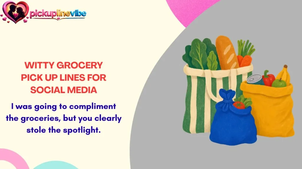Witty Grocery Pick Up Lines for Social Media