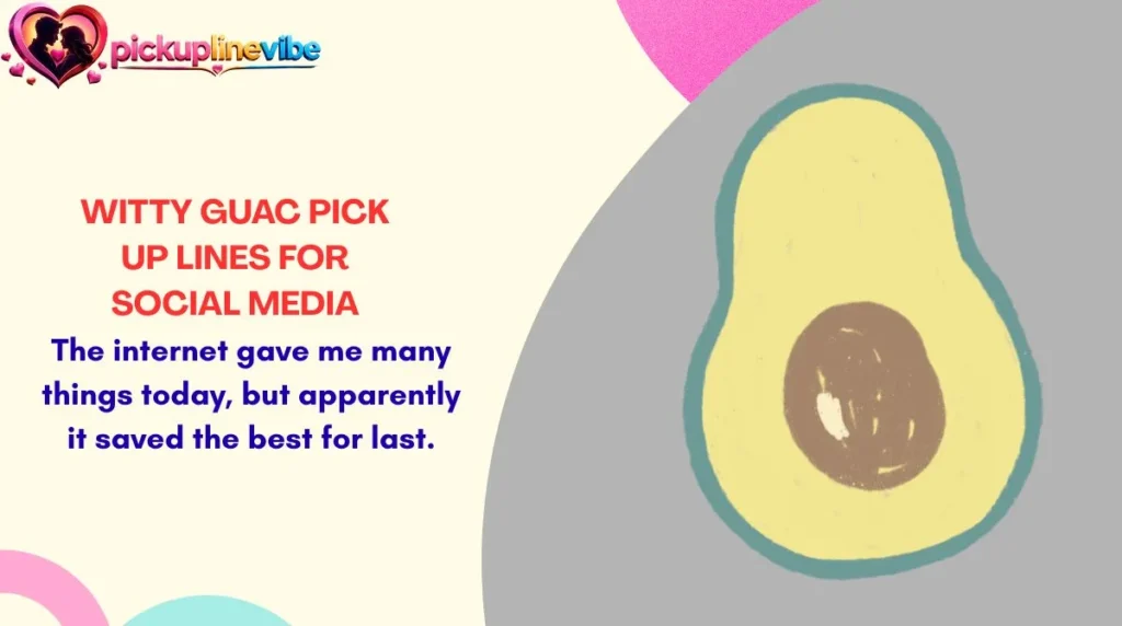 Witty Guac Pick Up Lines for Social Media
