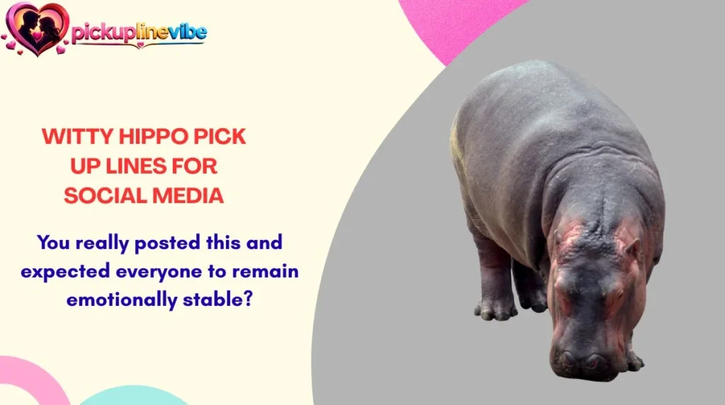 Witty Hippo Pick Up Lines for Social Media