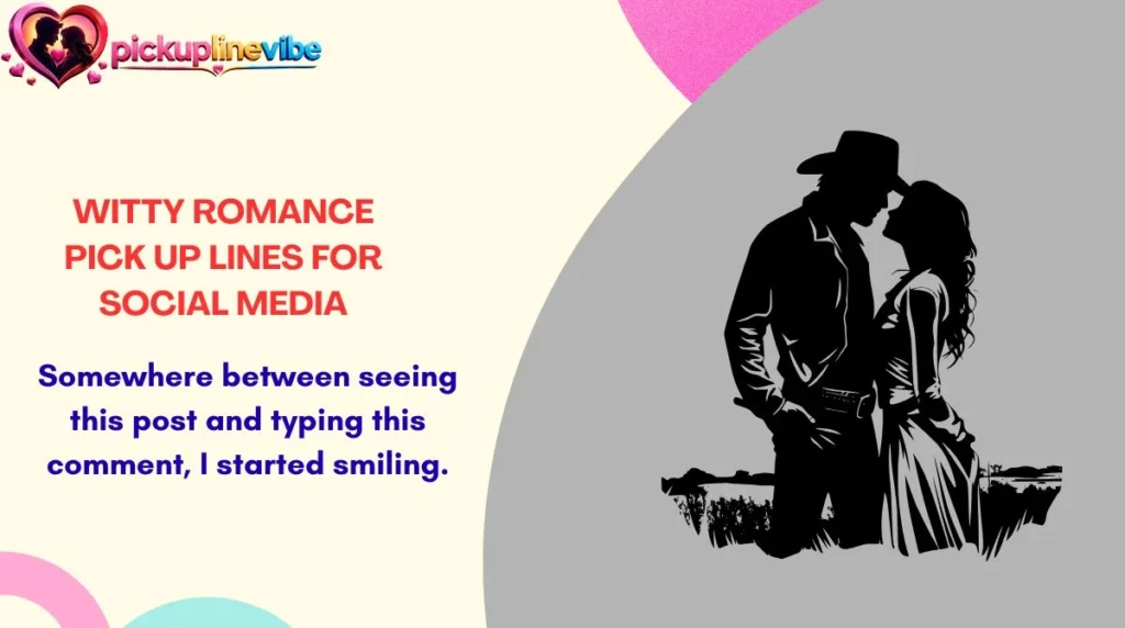 Witty Romance Pick Up Lines for Social Media