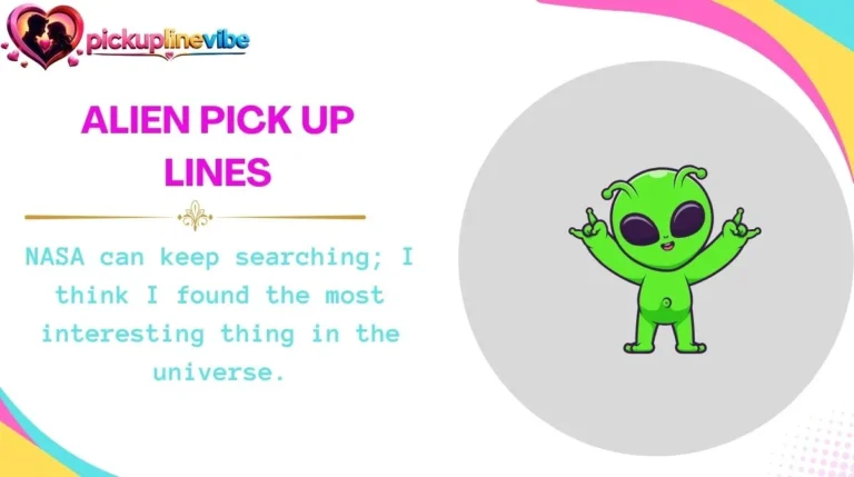 Alien Pick Up Lines