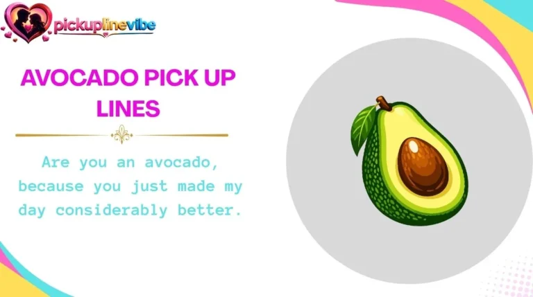 Avocado Pick Up Lines