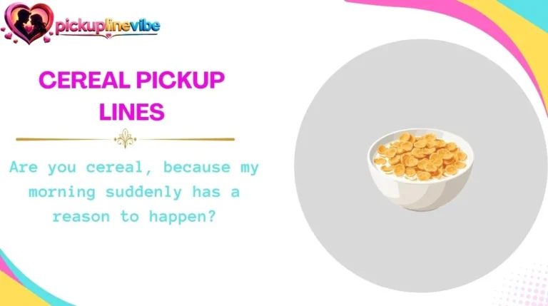 Cereal Pickup Lines