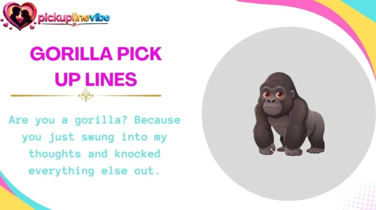 Gorilla Pick Up Lines