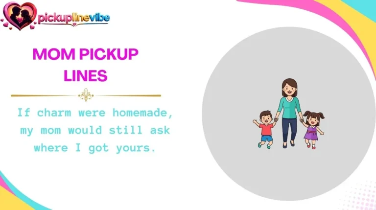 Mom Pickup Lines