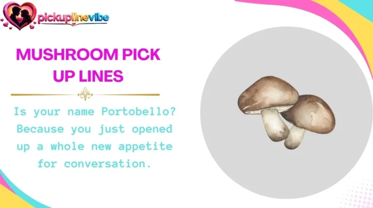 Mushroom Pick Up Lines