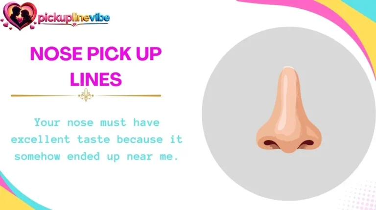 Nose Pick Up Lines