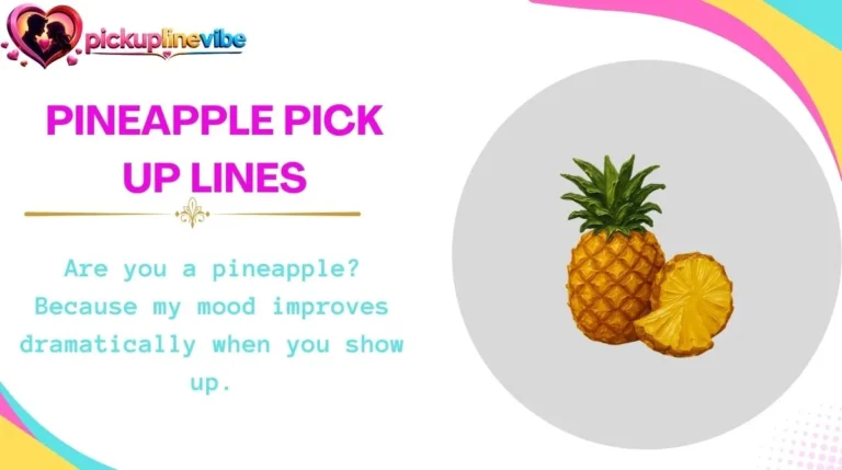 Pineapple Pick Up Lines
