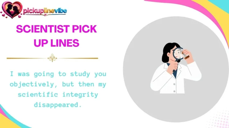 Scientist Pick Up Lines