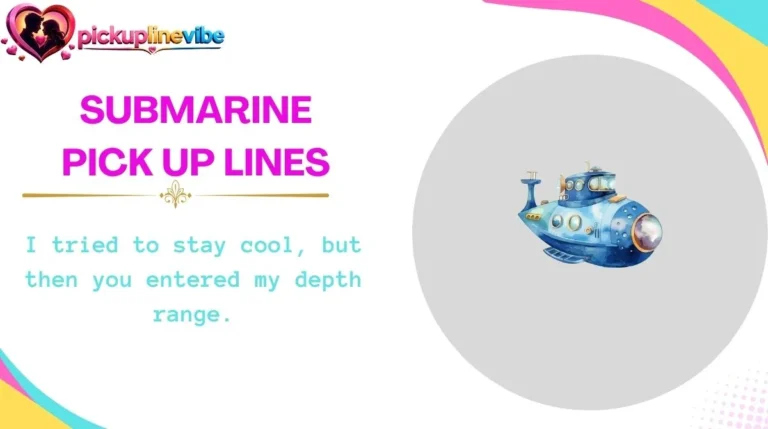 Submarine Pick Up Lines