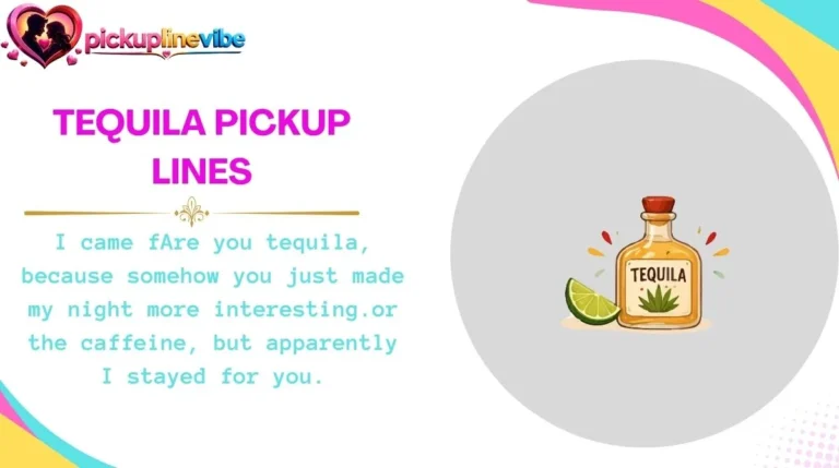 Tequila Pickup Lines