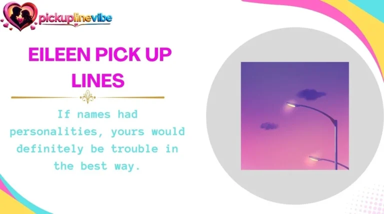 Eileen Pick Up Lines